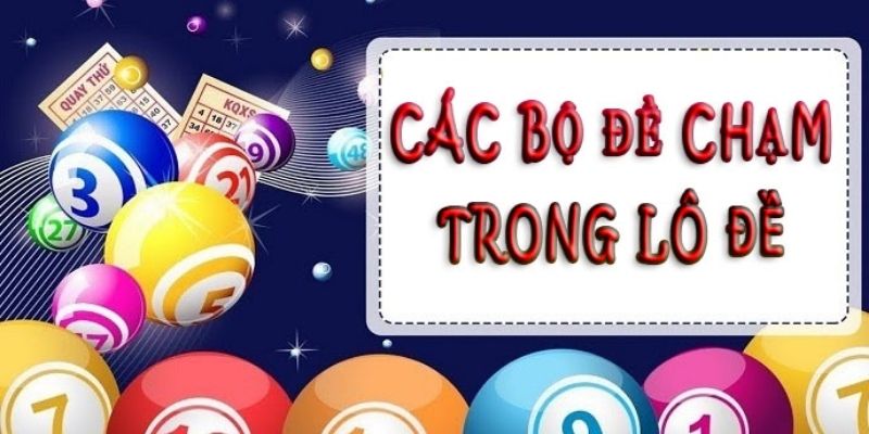 Các bộ đề chạm trong lô đề